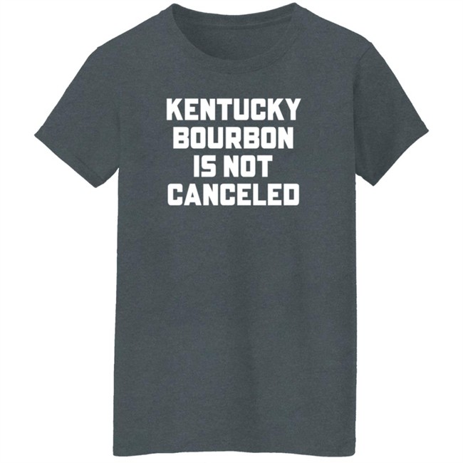 Kentucky Bourbon Is Not Canceled Shirt Kentucky Branded Merch The Trillbillies Kentucky Bourbon Is Not Canceled Shirt Kentucky Branded Merch The Trillbillies