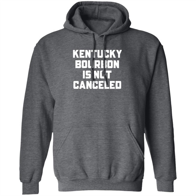 Kentucky Bourbon Is Not Canceled Shirt Kentucky Branded Merch The Trillbillies Kentucky Bourbon Is Not Canceled Shirt Kentucky Branded Merch The Trillbillies