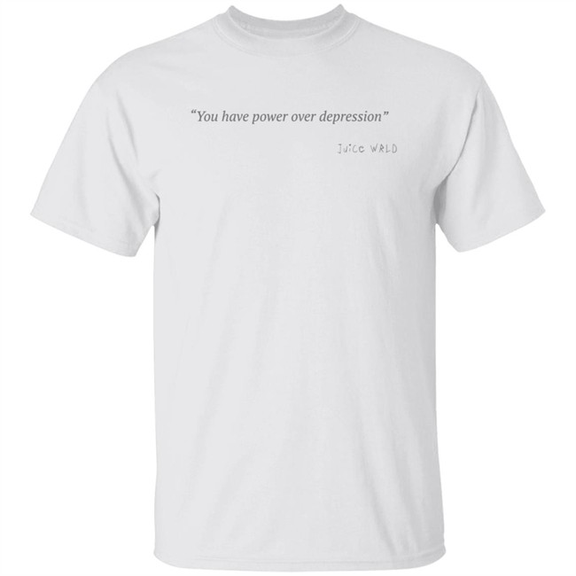 Juice Wrld 999 Club Merch You Have Power Over Depression Tee Shirt Hoodie