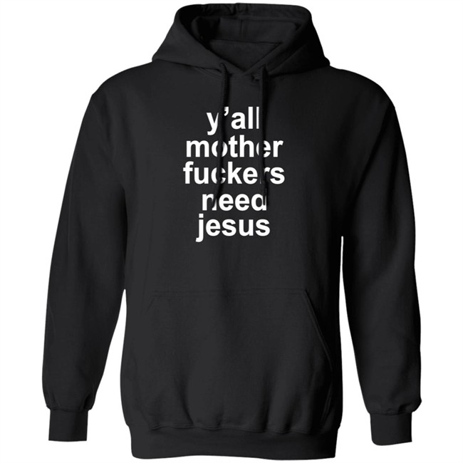 John R Stanton Y'all Mother Fuckers Need Jesus Shirt John R Stanton Y'all Mother Fuckers Need Jesus Shirt