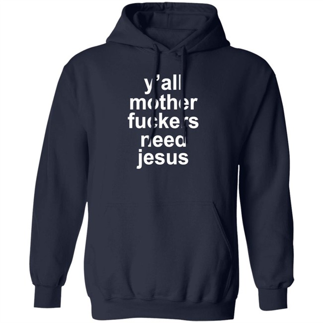 John R Stanton Y'all Mother Fuckers Need Jesus Shirt John R Stanton Y'all Mother Fuckers Need Jesus Shirt