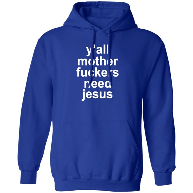 John R Stanton Y'all Mother Fuckers Need Jesus Shirt John R Stanton Y'all Mother Fuckers Need Jesus Shirt
