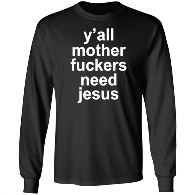 John R Stanton Y'all Mother Fuckers Need Jesus Shirt John R Stanton Y'all Mother Fuckers Need Jesus Shirt