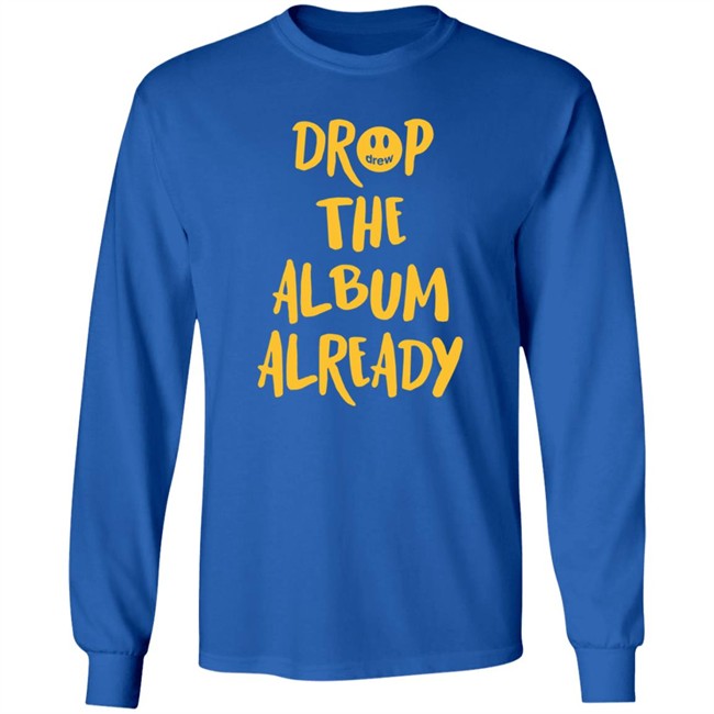 Justin Bieber Drop The Album Already T Shirt Justin Bieber Drop The Album Already T Shirt