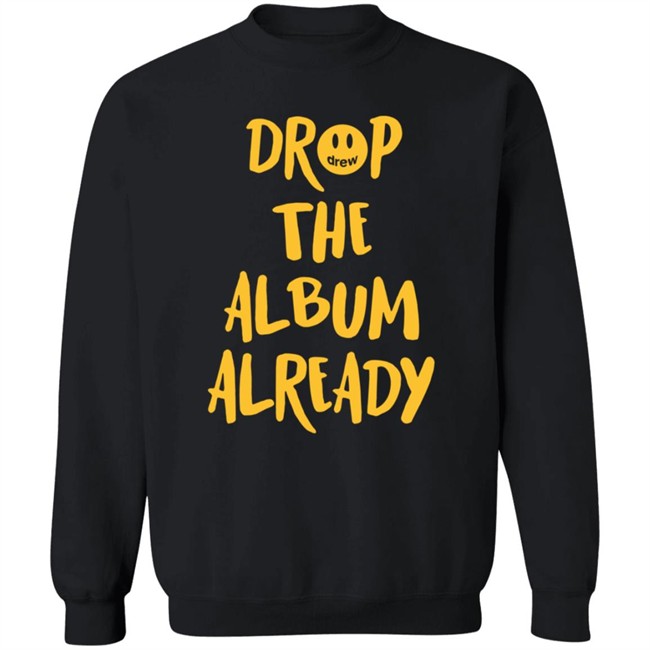 Justin Bieber Drop The Album Already T Shirt Justin Bieber Drop The Album Already T Shirt