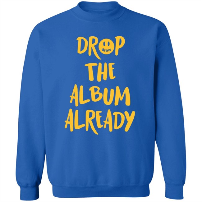 Justin Bieber Drop The Album Already T Shirt Justin Bieber Drop The Album Already T Shirt