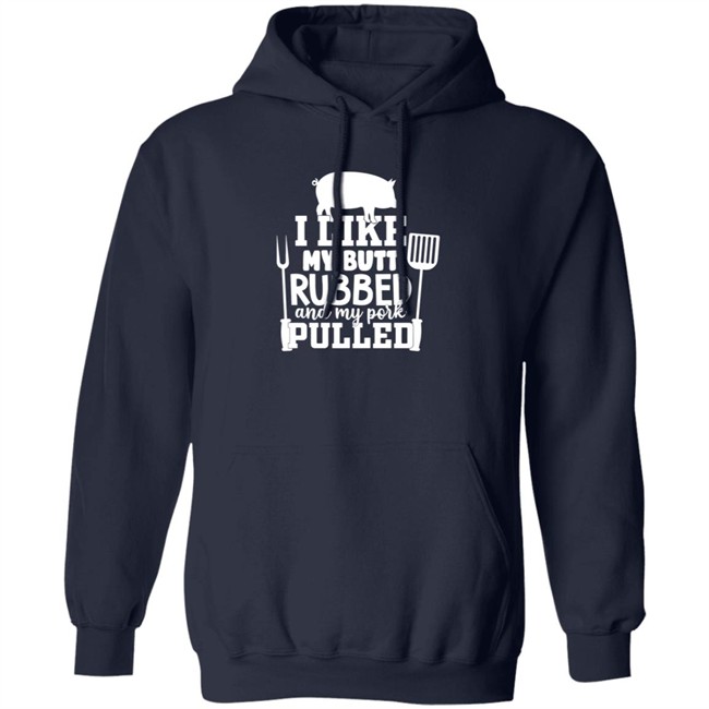 I Like My Butt Rubbed And My Pork Pulled Shirt Buffpup I Like My Butt Rubbed And My Pork Pulled Shirt Buffpup