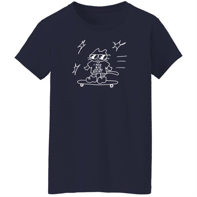 Kiddy Cup Jona I Paid $25 For This Shirt Shirt Kiddy Cup Jona I Paid $25 For This Shirt Shirt