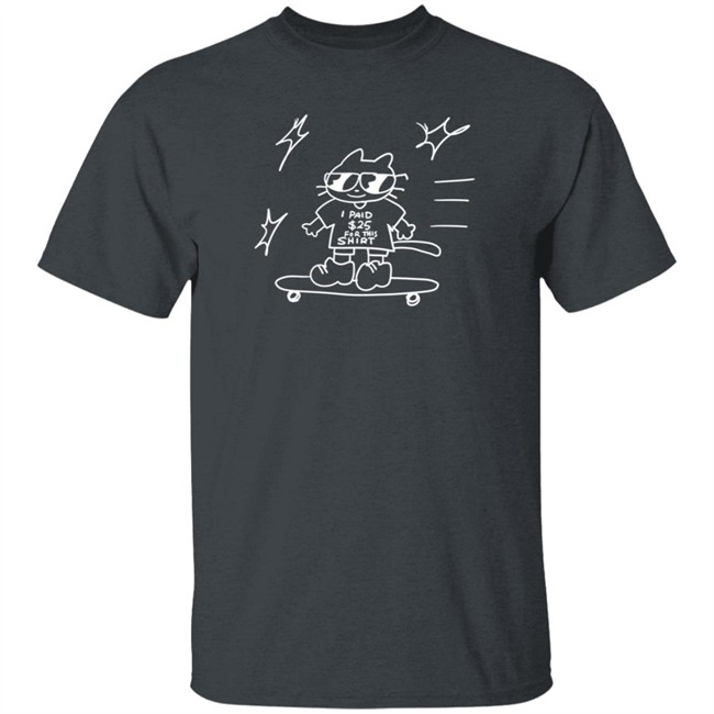 Kiddy Cup Jona I Paid $25 For This Shirt Shirt Kiddy Cup Jona I Paid $25 For This Shirt Shirt