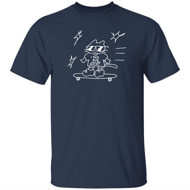 Kiddy Cup Jona I Paid $25 For This Shirt Shirt Kiddy Cup Jona I Paid $25 For This Shirt Shirt