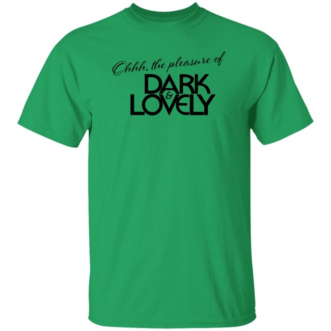 Issa Rae Dark And Lovely T Shirt Ohhh The Pleasure Of Dark And Lovely Insecure Hbo