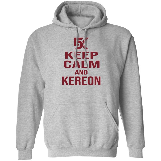 Cant Stop Cinco Shop DK5 Keep Calm And Kereon Shirt Kereon Joyner Cant Stop Cinco Shop DK5 Keep Calm And Kereon Shirt Kereon Joyner