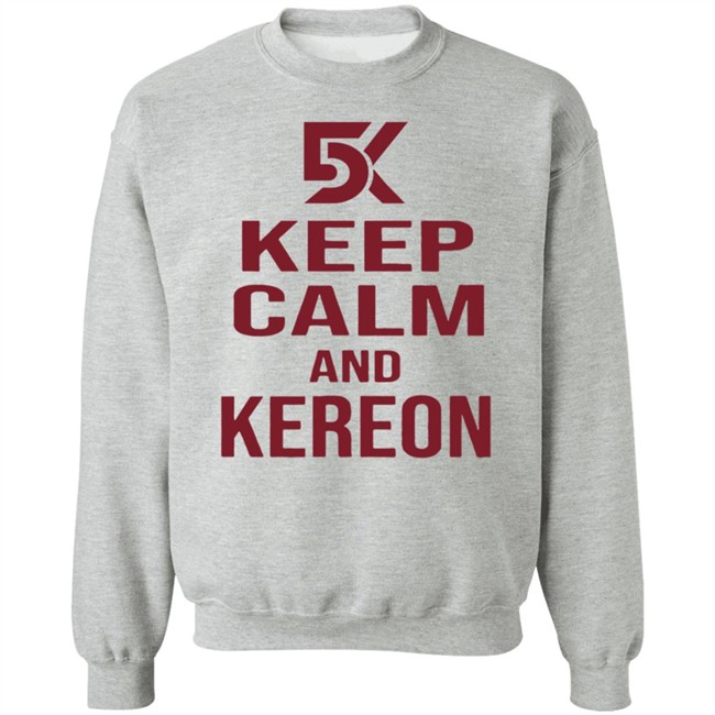 Cant Stop Cinco Shop DK5 Keep Calm And Kereon Shirt Kereon Joyner Cant Stop Cinco Shop DK5 Keep Calm And Kereon Shirt Kereon Joyner