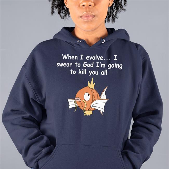 Shirts That Go Hard Merch When I Evolve I Swear To God I'm Going To Kill You All Long Sleeve T Shirt