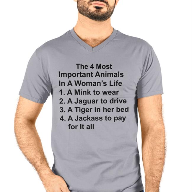 The 4 Most Important Animals In A Woman's Life T-Shirts