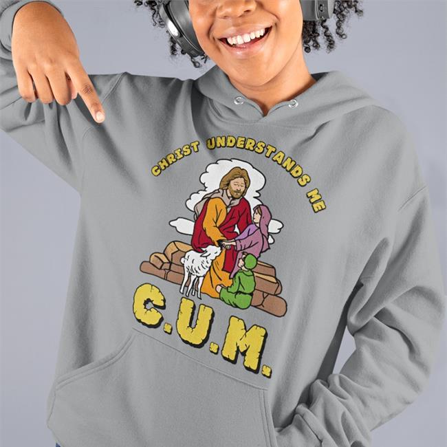 CUM Christ Understands Me Shirt