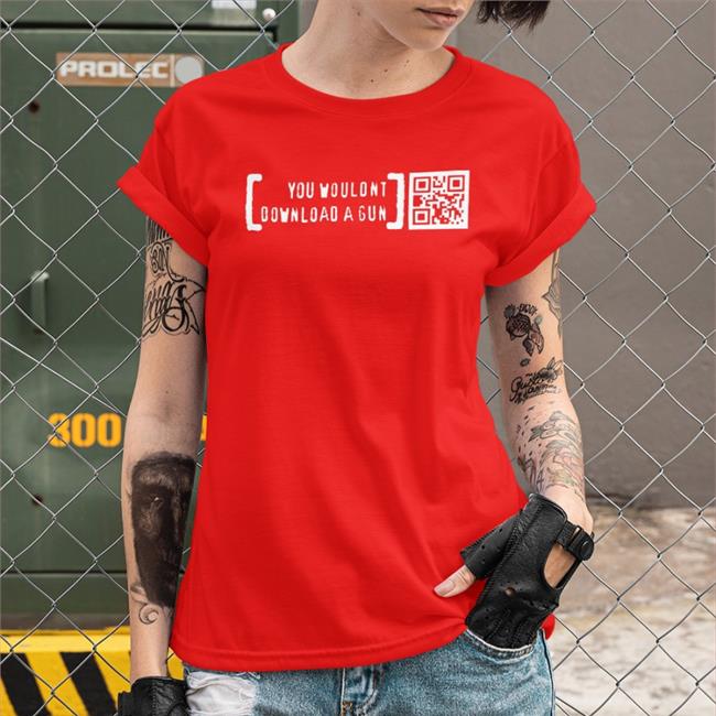 Ctrl Pew Merch You Wouldn't Download A Gun Tee Print Shoot Repeat
