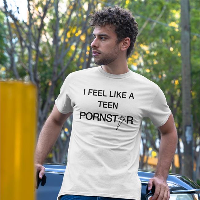 Daze I Feel Like A Teen Pornstar Sweatshirt Spiritual Atchive