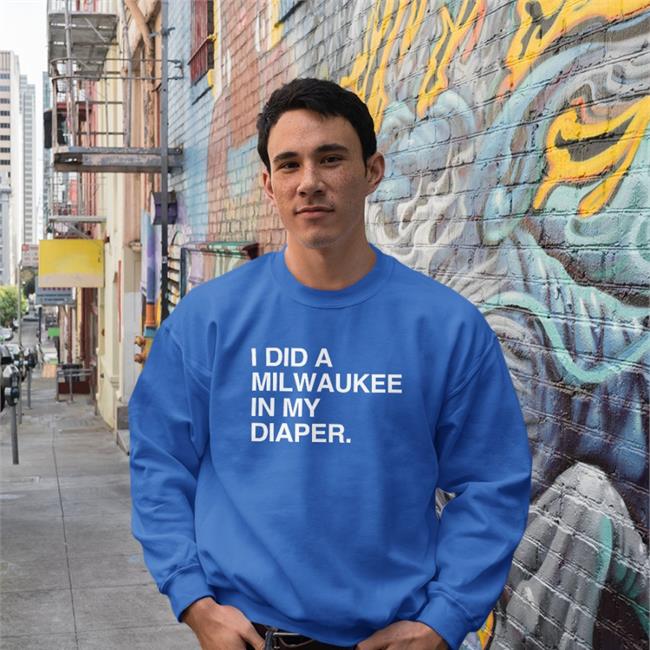 Obvious Shirts I Did A Milwaukee In My Diaper Long Sleeve Tee