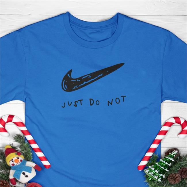 Shirts That Go Hard Just Do Not Shirts