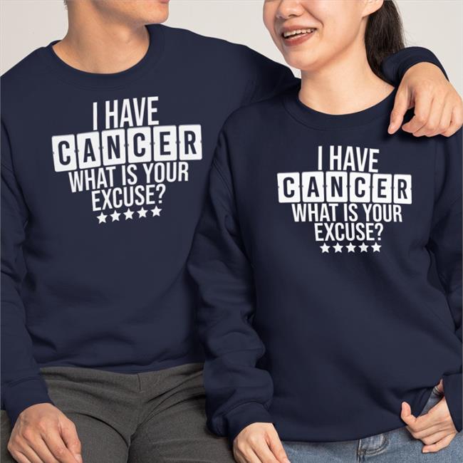 Weird Thrift Store Shirts I Have Cancer What Is Your Excure Tee Royal