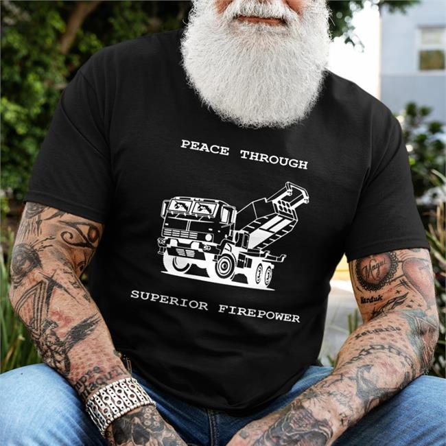 Peace Through Superior Firepower Shirt