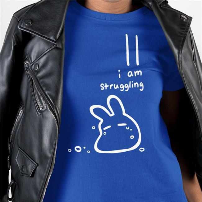 I Am Struggling Shirt Uruka