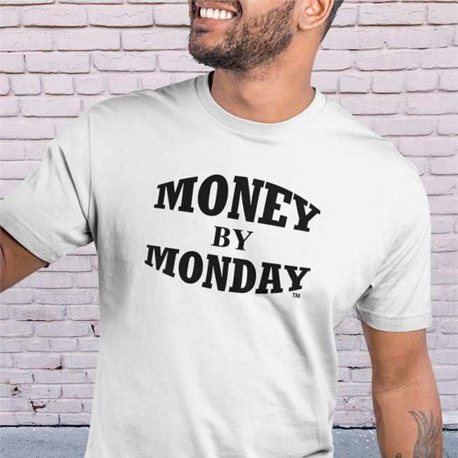 Money By Monday Shirt Money By Monday Tee