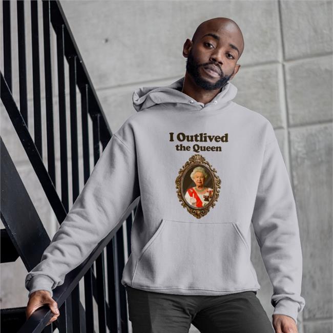 Love And Thunder Merch Elizabeth II I Outlived The Queen Sweatshirts Shirts That Go Hard