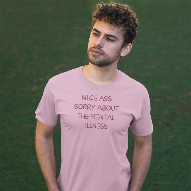 Original Nice Ass Sorry About The Mental Illness Shirt Shirtsthtgohard Nice Ass Sorry About The Mental Illness T Shirt Shirtsthtgohard Light Pink
