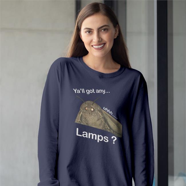 Moth Lamp Ya'll Got Any Uhhh Lamps T Shirts Shirts That Go Hard