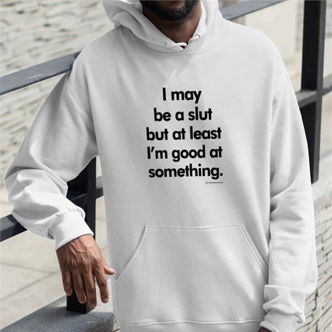 Shirts That Go Hard I May Be A Slut But At Least I'm Good At Something 1994 Daboize Toys Tank Top White