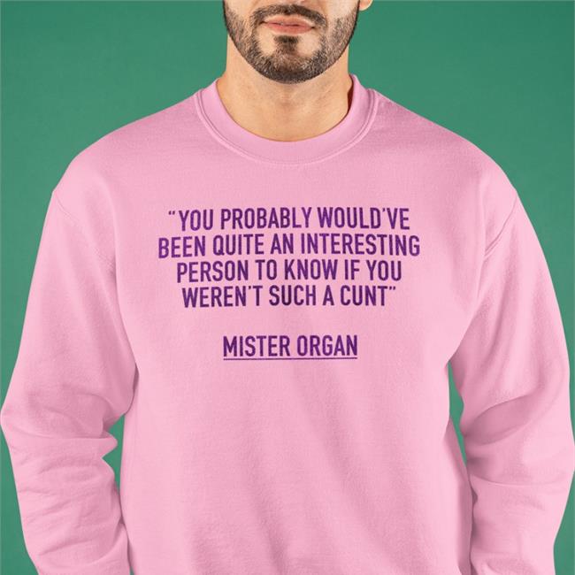You Probably Would've Been Quite An Interesting Person To Know If You Weren't Such A Cunt Shirt David Farrier AT Fantastic Fest Mister Organ
