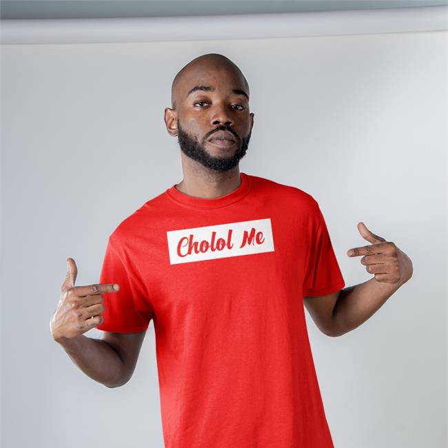 Cholol Me Shirt DraeFrank