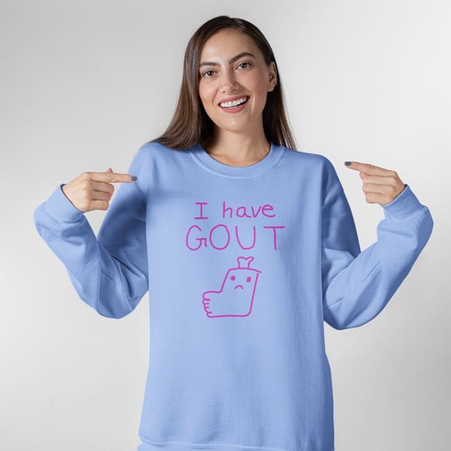 I Have Gout Shirt 2022 Shirts That Go Hard Light Blue