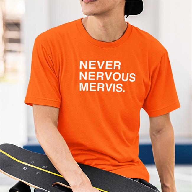 Obvious Shirts Never Nervous Mervis Shirt