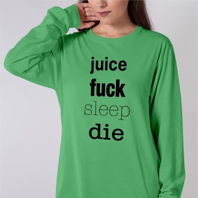 Trending Shirtsthtgohard Juice Fuck Sleep Die Shirt