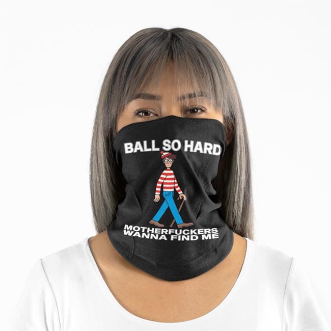 Ball So Hard Motherfuckers Wanna Find Me Tees