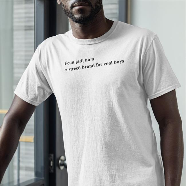 Poorly Translated Shirts Fcun Ad No N A Streed Brand For Cool Boys Hoodie White Translatedtees