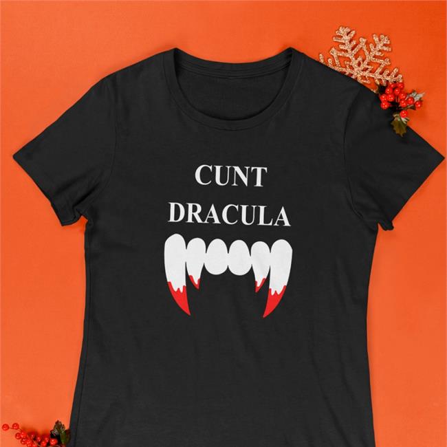 Cunt Dracula T-Shirt Shirtsthtgohard