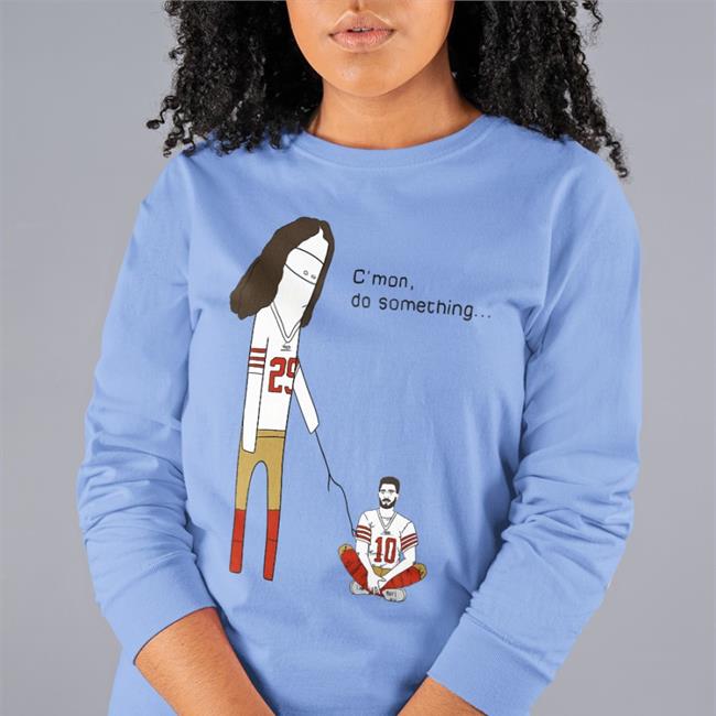 Jimmy Garoppolo C'mon Do Something Hooded Sweatshirt Rita Oak