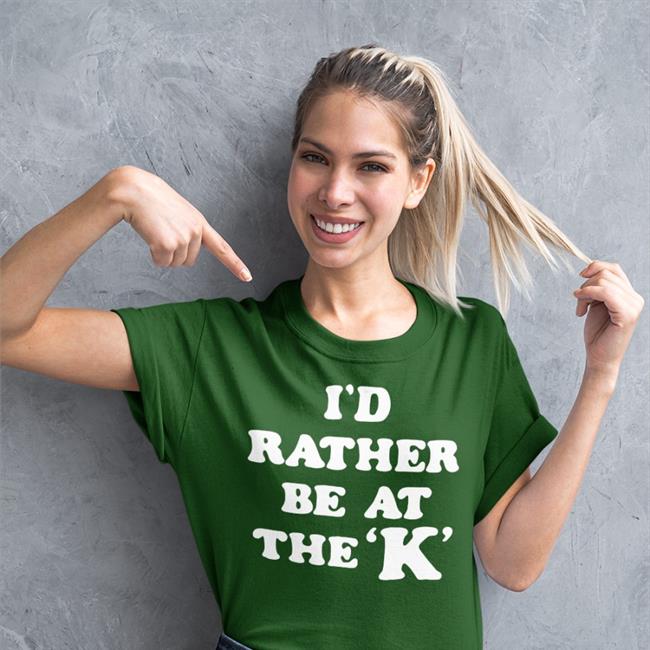 I'd Rather Be At The K Shirts Sarah Nauser Charlie Hustle merch
