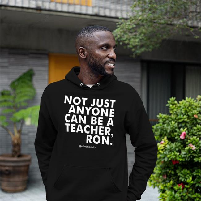 Not Just Anyone Can Be A Teacher Ron Long Sleeve Katie Hathaway DuvalSchools Not Just Anyone Can Be A Teacher Ron Tee Katie Hathaway DuvalSchools