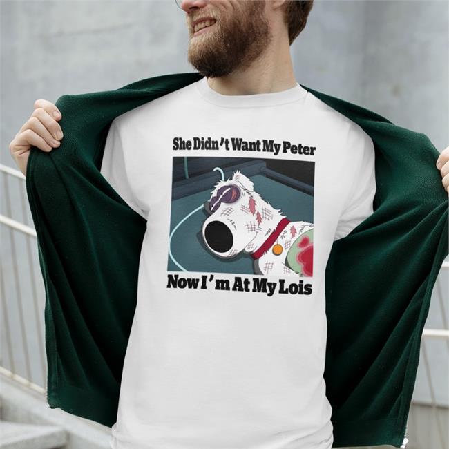 She Didn't Want My Peter Now I'm At My Lois Hoodie