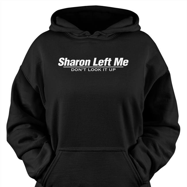 Barstool Sports Store Kenjac Sharon Left Me Don't Look It Up Shirt