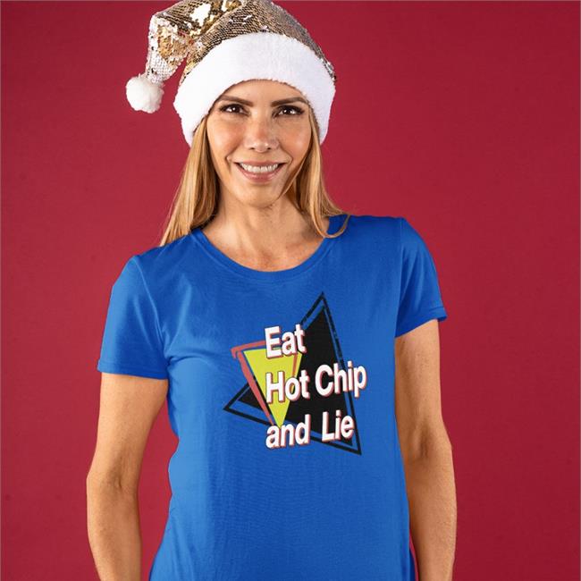 Top Trending Shirtsthtgohard Eat Hot Chip And Lie Shirt Royal