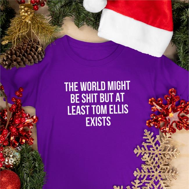 Colroulebleu The World Might Be Shit But At Least Tom Ellis Exists Shirt Black
