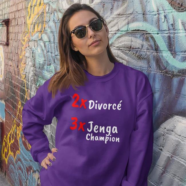 Shirtsthtgohard Shirts That Go Hard 2X Divorce 3X Jenga Champion Shirt
