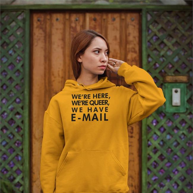 Becca Lewis Beccalew We're Here We're Queer We Have E-Mail Shirt Becca Lewis We're Here We're Queer We Have E-Mail Shirt