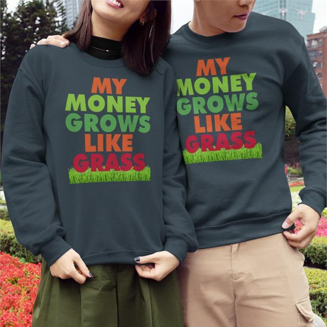 My Money Grows Like Grass Hooded Sweatshirt Riley Senpai